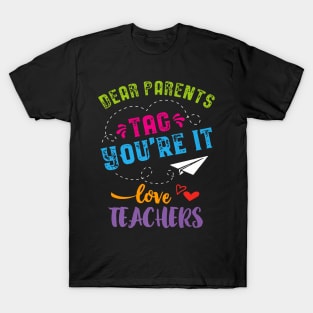 Last Day Of School Dear Parents Tag You'Re It T-Shirt